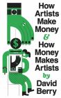 How Artists Make Money And How Money Makes Artists - Preview