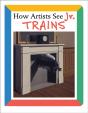 How Artists See Jr.:Trains - Preview
