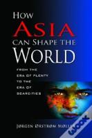 How Asia Can Shape The World