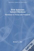 How Autocrats Subvert Elections