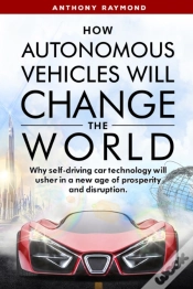 Capa do artigo How Autonomous Vehicles Will Change The World