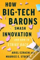 How Big-Tech Barons Smash Innovation-And How To Strike Back
