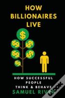 How Billionaires Live