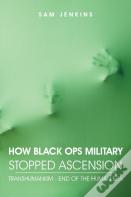 How Black Ops Military Stopped Ascension