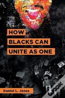 How Blacks Can Unite As One