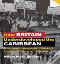 How Britain Underdeveloped The Caribbean