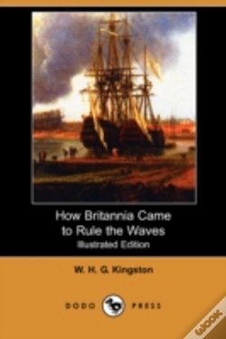 Capa do artigo How Britannia Came To Rule The Waves (Illustrated Edition) (Dodo Press)