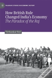 How British Rule Changed Indiaâ€™S Economy