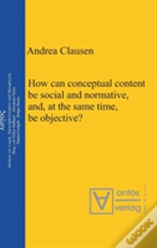 Capa do artigo How Can Conceptual Content Be Social And Normative, And, At The Same Time, Be Objective?
