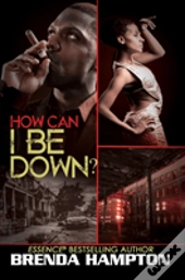 How Can I Be Down?