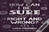 How Can I Be Sure What'S Right And Wrong?