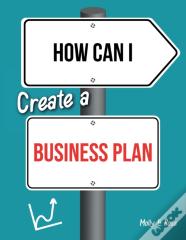 How Can I Create A Business Plan