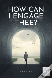 How Can I Engage Thee?