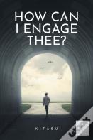How Can I Engage Thee?