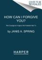How Can I Forgive You? - Preview