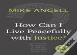 How Can I Live Peacefully With Justice?