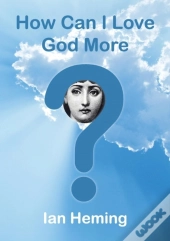 How Can I Love God More?