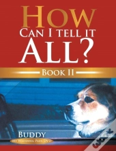 How Can I Tell It All? Book Ii