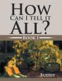 How Can I Tell It All? - Preview