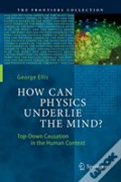 How Can Physics Underlie The Mind?