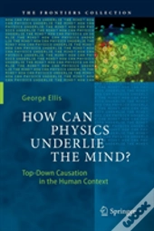How Can Physics Underlie The Mind?
