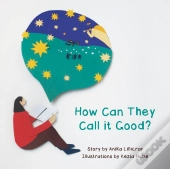How Can They Call It Good?