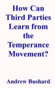 How Can Third Parties Learn From The Temperance Movement?