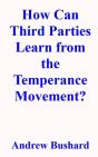 How Can Third Parties Learn From The Temperance Movement? - Preview