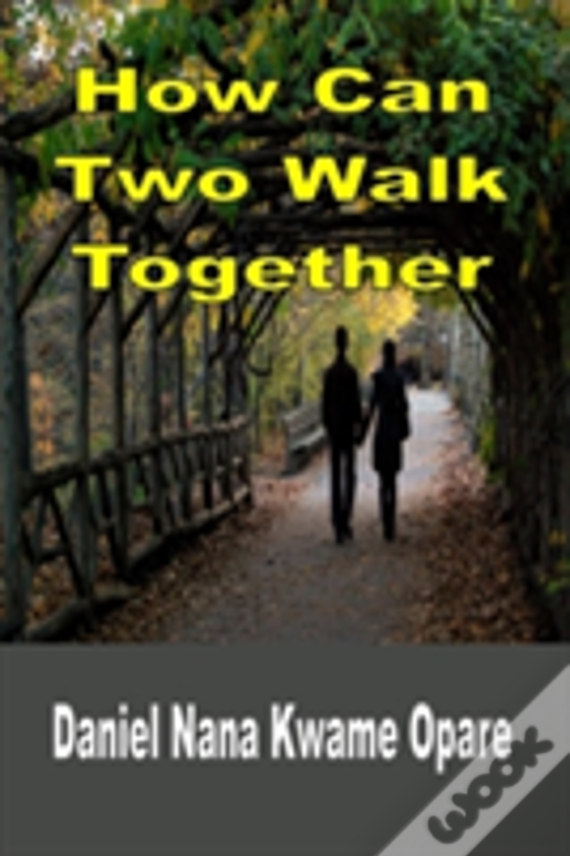 How Can Two Walk Together
