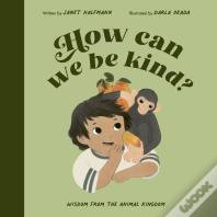 How Can We Be Kind?