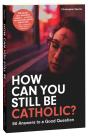 How Can You Still Be Catholic? - Preview
