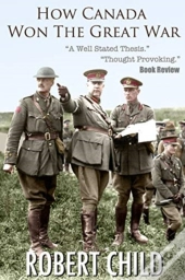 How Canada Won The Great War
