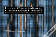 How Capitalism  Destroyed Itself