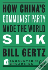 How China'S Communist Party Made The World Sick