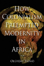 How Colonialism Preempted Modernity In Africa - Preview