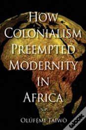 Capa do artigo How Colonialism Preempted Modernity In Africa