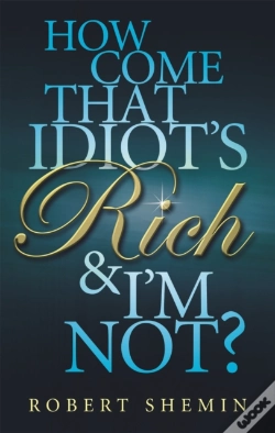 Capa do artigo How Come That Idiot'S Rich And I'M Not?