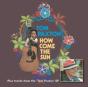 How Come the Sun - CD - Preview