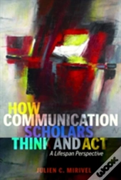 How Communication Scholars Think And Act