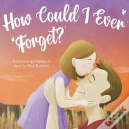 How Could I Ever Forget?