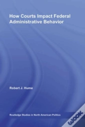 How Courts Impact Federal Administrative Behavior