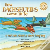 How Dachshunds Came To Be