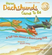 How Dachshunds Came To Be  Second Editio