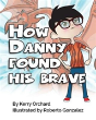 How Danny Found His Brave - Preview