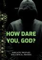 How Dare You, God :Sarcastic Profiles An - Preview