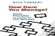 How Dare You Manage? Seven Principles To Close The Ceo Skill Gap