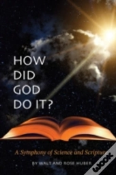 How Did God Do It? - A Symphony Of Science And Scripture