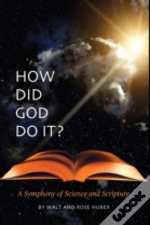 How Did God Do It? - A Symphony Of Science And Scripture