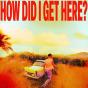 How Did I Get Here? - CD - Preview