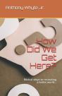 How Did We Get Here? - Preview